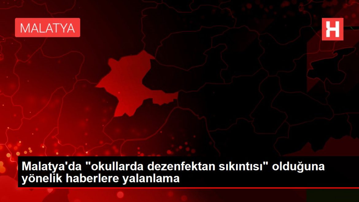 malatyada-okullarda-dezenfektan-sikintisi-olduguna-yonelik-haberlere-yalanlama-GLaTOzEv.jpg
