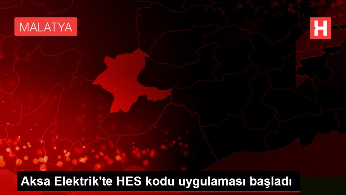 aksa-elektrikte-hes-kodu-uygulamasi-basladi-QljF2vye.jpg
