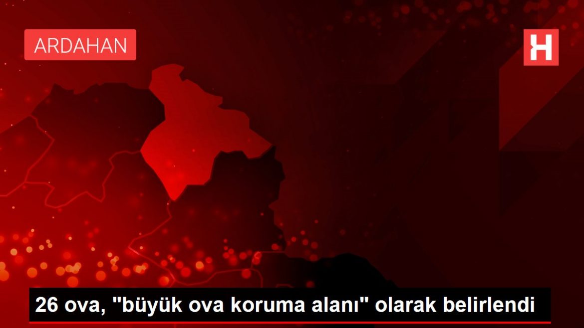 ardahan-gaziantep-malatya-nevsehir-usak-vandaki-26-ova-buyuk-ova-koruma-alani-kapsaminda-alindi-3DZbK2pO.jpg